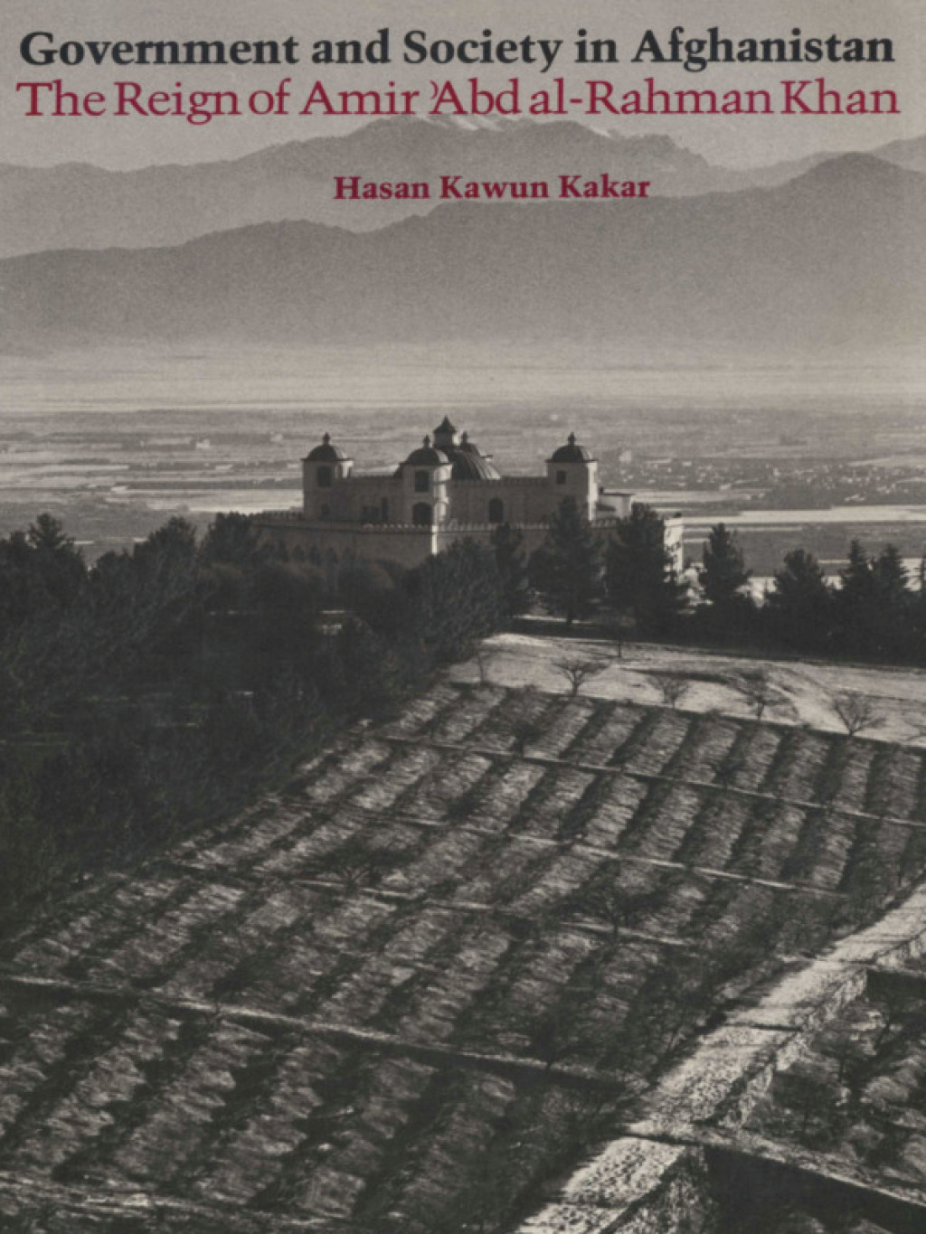 Government and Society in Afghanistan The Reign of Amir ‘Abd al-Rahman Khan
