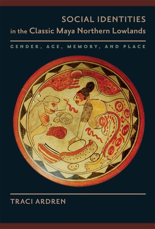 Cover image: Social Identities in the Classic Maya Northern Lowlands 9781477311325