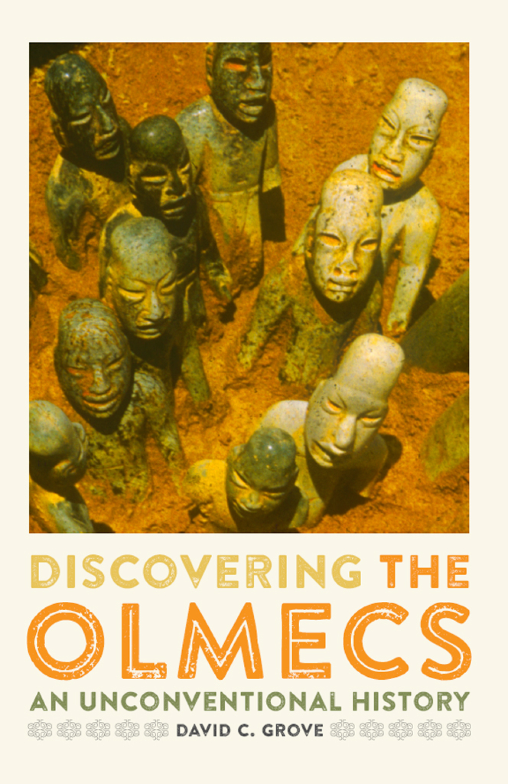 Discovering the Olmecs An Unconventional History