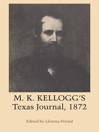 صورة الغلاف: M. K. Kellogg's Texas Journal, 1872 9780292736634