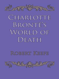 表紙画像: Charlotte Brontë's World of Death 9780292768918
