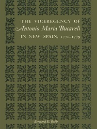 صورة الغلاف: The Viceregency of Antonio María Bucareli in New Spain, 1771–1779 9780292739864