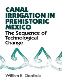 صورة الغلاف: Canal Irrigation in Prehistoric Mexico 9780292729537