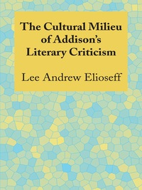 Omslagafbeelding: The Cultural Milieu of Addison's Literary Criticism 9780292732049