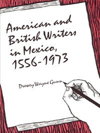 表紙画像: American and British Writers in Mexico, 1556-1973 9780292729438