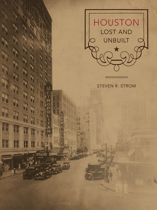 Cover image: Houston Lost and Unbuilt 9780292721135