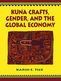 Cover image: Kuna Crafts, Gender, and the Global Economy 9780292781375