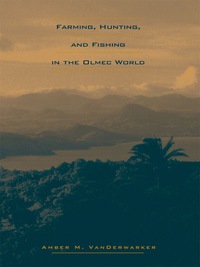 Cover image: Farming, Hunting, and Fishing in the Olmec World 9780292726246