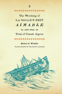 Imagen de portada: The Wrecking of La Salle's Ship Aimable and the Trial of Claude Aigron 9780292723580