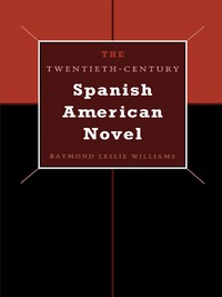 صورة الغلاف: The Twentieth-Century Spanish American Novel 9780292791619