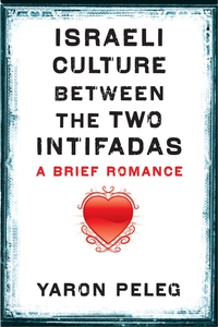 Cover image: Israeli Culture between the Two Intifadas 9780292721586
