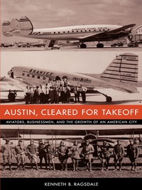 صورة الغلاف: Austin, Cleared for Takeoff 9780292702684