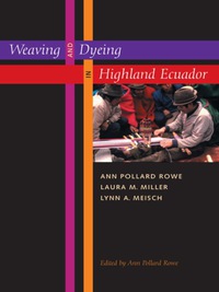 Imagen de portada: Weaving and Dyeing in Highland Ecuador 9780292714687