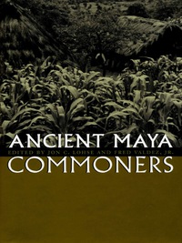 Cover image: Ancient Maya Commoners 9780292726109
