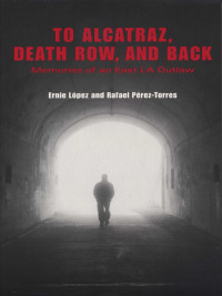 صورة الغلاف: To Alcatraz, Death Row, and Back 9780292706835