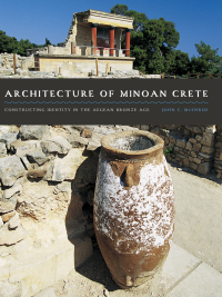 صورة الغلاف: Architecture of Minoan Crete 9780292721937