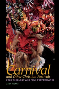 صورة الغلاف: Carnival and Other Christian Festivals 9780292705524