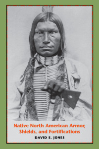 Cover image: Native North American Armor, Shields, and Fortifications 9780292701700