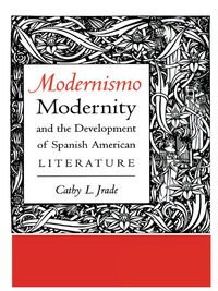 Omslagafbeelding: Modernismo, Modernity and the Development of Spanish American Literature 9780292740457