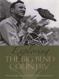 صورة الغلاف: Exploring the Big Bend Country 9780292716551