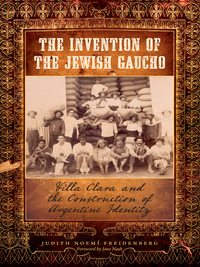 Imagen de portada: The Invention of the Jewish Gaucho 9780292719958
