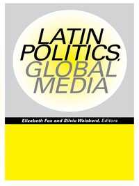 Cover image: Latin Politics, Global Media 9780292725379