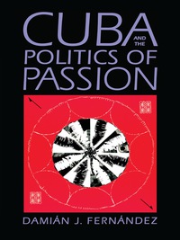 صورة الغلاف: Cuba and the Politics of Passion 9780292725201