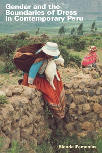 صورة الغلاف: Gender and the Boundaries of Dress in Contemporary Peru 9780292705432