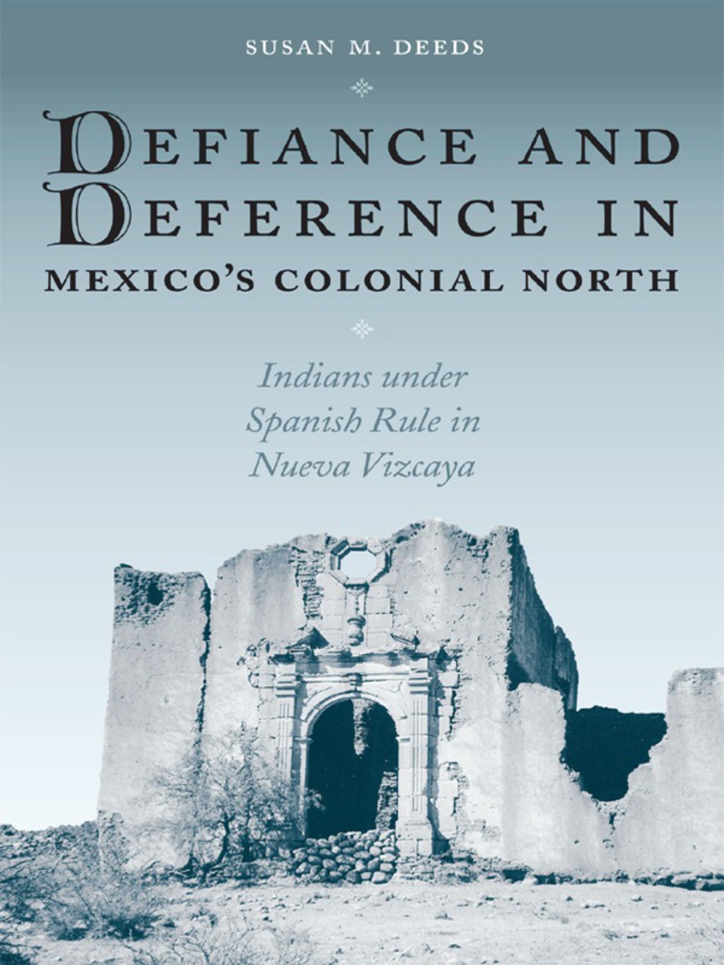 Defiance and Deference in Mexico’s Colonial North
