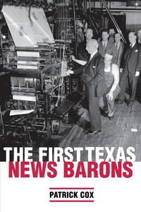 表紙画像: The First Texas News Barons 9780292709485