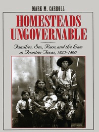 Cover image: Homesteads Ungovernable 9780292712287