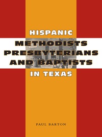 Omslagafbeelding: Hispanic Methodists, Presbyterians, and Baptists in Texas 9780292713352