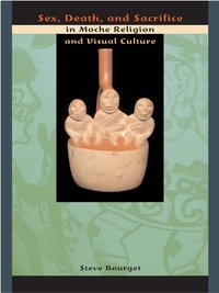 صورة الغلاف: Sex, Death, and Sacrifice in Moche Religion and Visual Culture 9780292712799