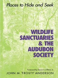 Cover image: Wildlife Sanctuaries and the Audubon Society 9780292704992