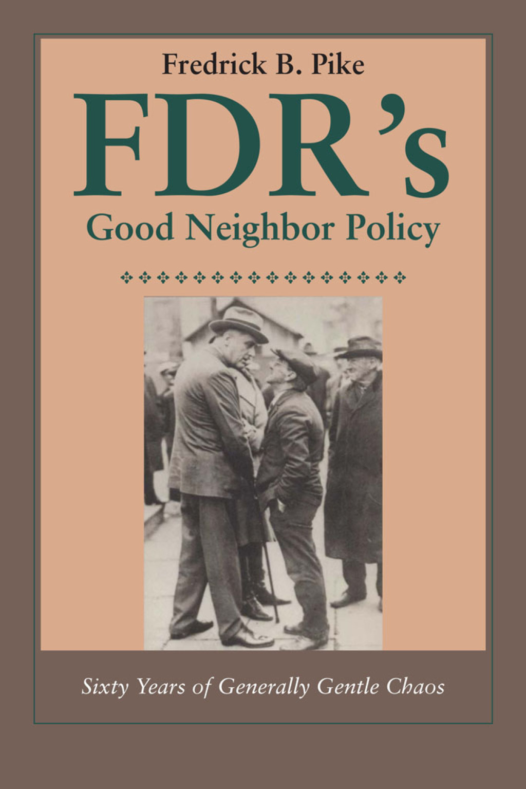 FDR’s Good Neighbor Policy Sixty Years of Generally Gentle Chaos