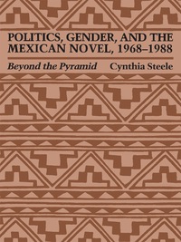 Cover image: Politics, Gender, and the Mexican Novel, 1968-1988 9780292776616