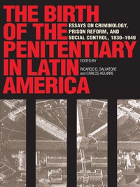Omslagafbeelding: The Birth of the Penitentiary in Latin America 9780292777064