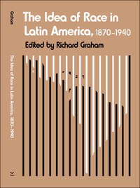 Imagen de portada: The Idea of Race in Latin America, 1870-1940 9780292738577