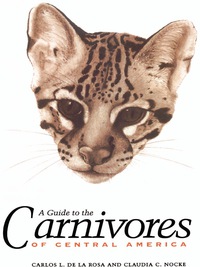 صورة الغلاف: A Guide to the Carnivores of Central America 9780292716049