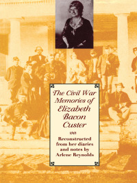 Omslagafbeelding: The Civil War Memories of Elizabeth Bacon Custer 9780292722507