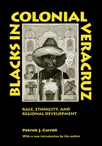 Imagen de portada: Blacks in Colonial Veracruz 9780292712331