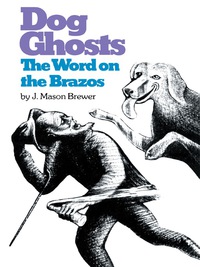 表紙画像: Dog Ghosts and The Word on the Brazos 9780292715127