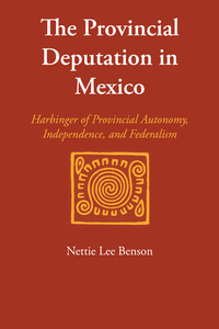 Cover image: The Provincial Deputation in Mexico 9780292765313