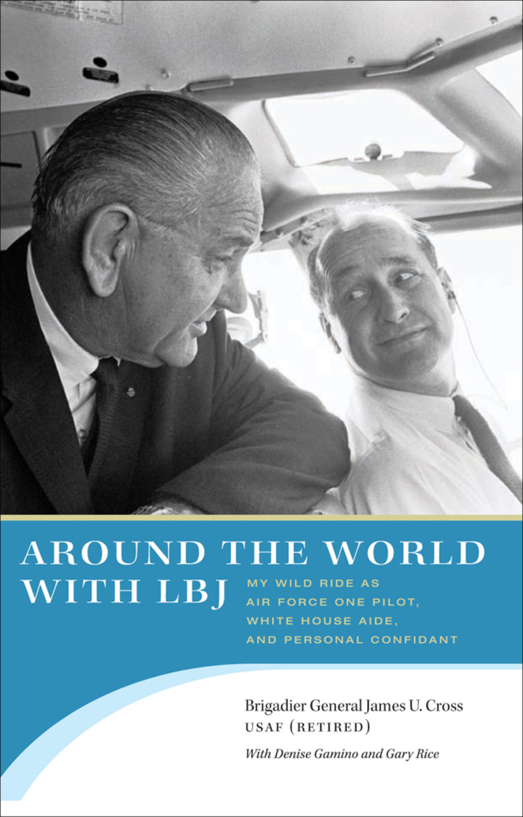 Around the World with LBJ My Wild Ride as Air Force One Pilot, White House Aide, and Personal Confidant