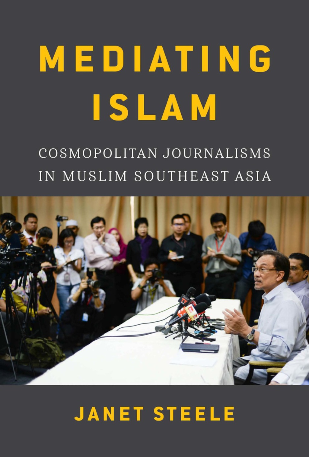 Mediating Islam Cosmopolitan Journalisms in Muslim Southeast Asia