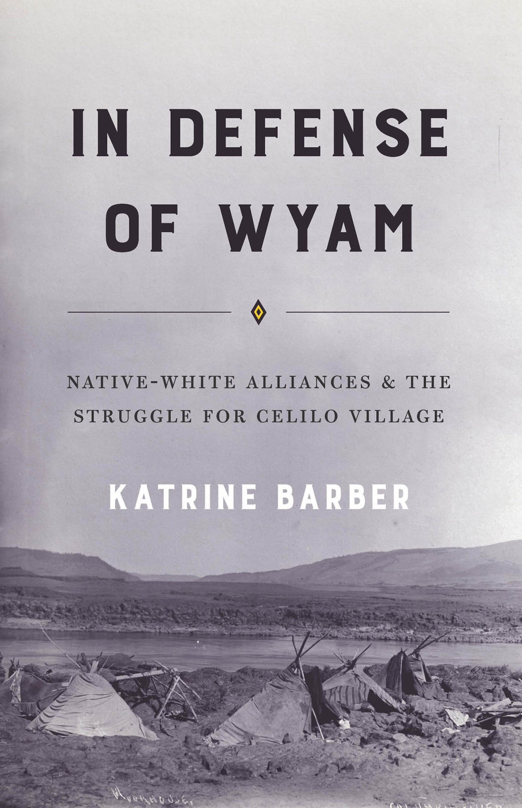 In Defense of Wyam Native-White Alliances and the Struggle for Celilo Village