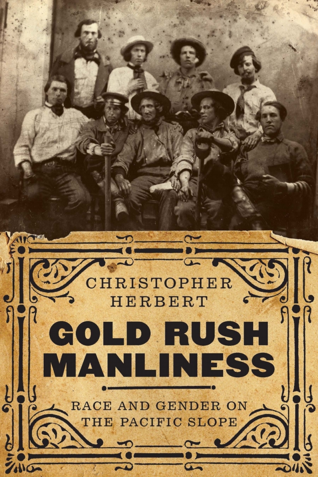 Gold Rush Manliness Race and Gender on the Pacific Slope