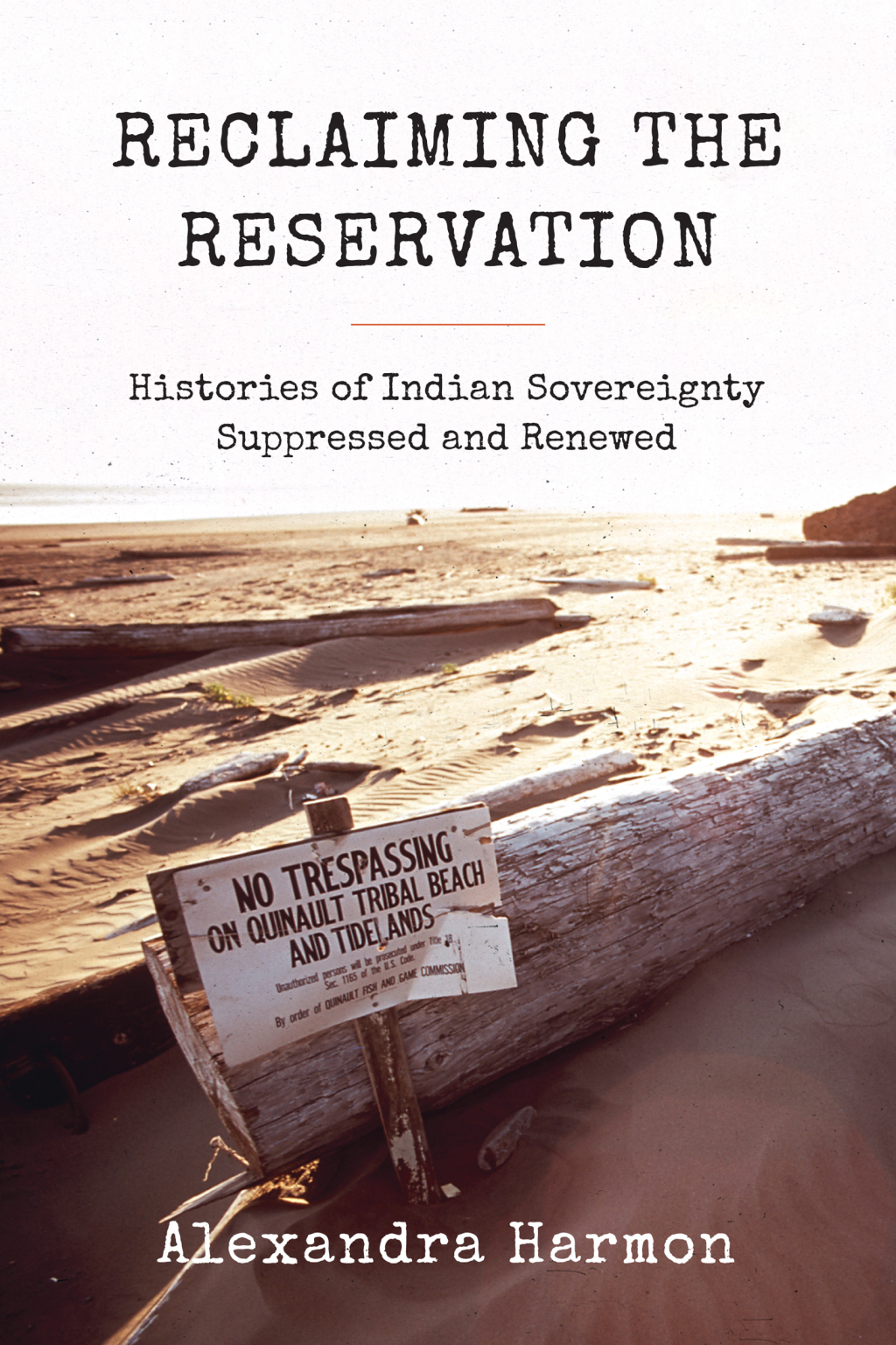 Reclaiming the Reservation Histories of Indian Sovereignty Suppressed and Renewed