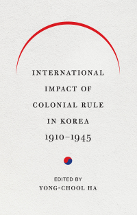صورة الغلاف: International Impact of Colonial Rule in Korea, 1910-1945 9780295746692