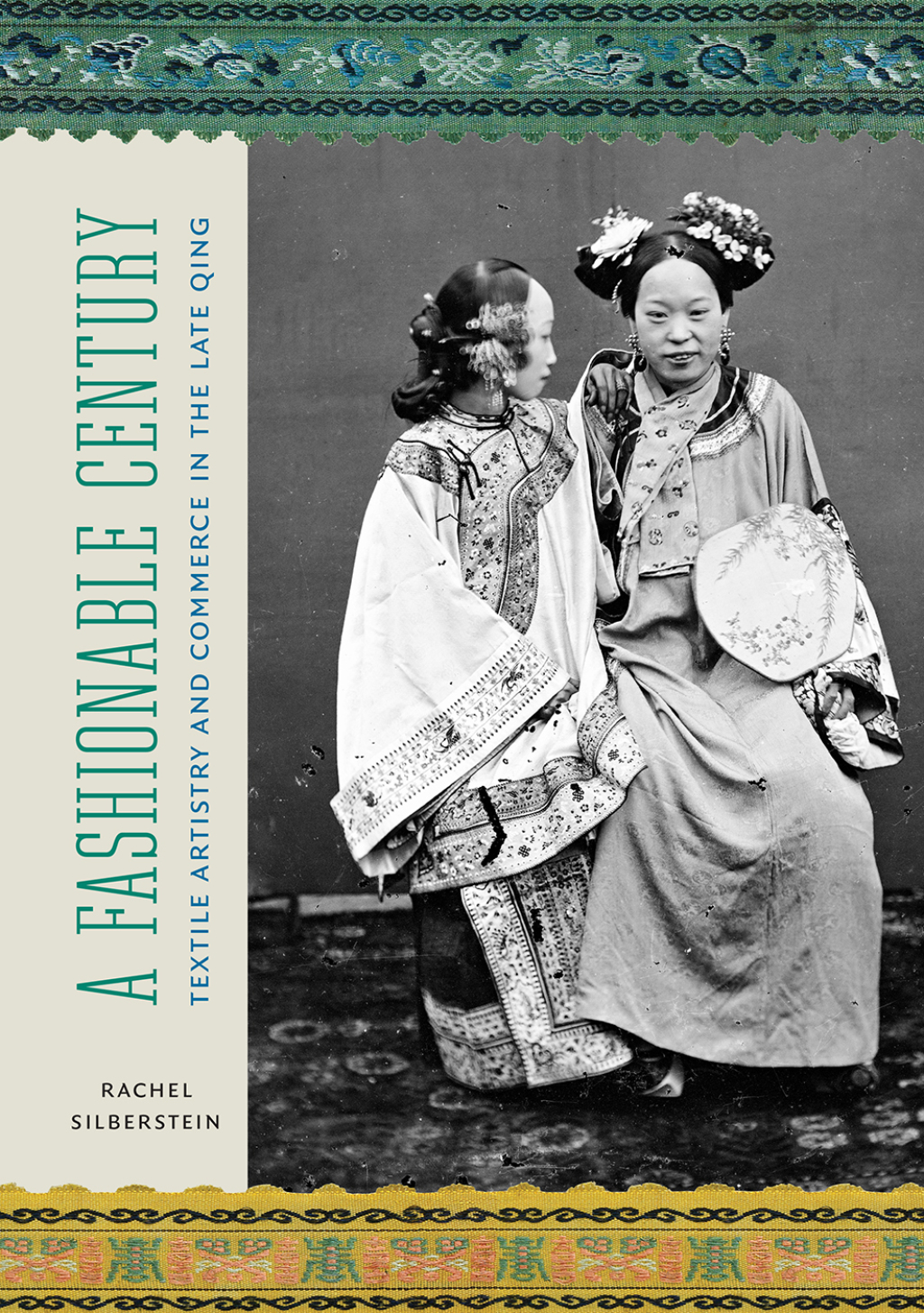 A Fashionable Century Textile Artistry and Commerce in the Late Qing